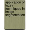 Application of fuzzy techniques in image segmentation door M. Ramze Rezaee