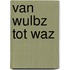Van WULBZ tot WAZ