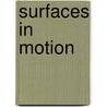 Surfaces in motion door M.S. Hoogeman