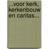 ...voor kerk, kerkenbouw en caritas... by M. Vos-Schoonbeek