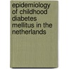 Epidemiology of childhood diabetes mellitus in the Netherlands door H.M. Reeser