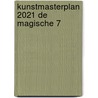 Kunstmasterplan 2021 De Magische 7 by M. Roukema