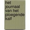 Het journaal van het ploegende kalf door A. Veldwiesch