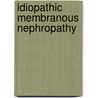 Idiopathic membranous nephropathy by L.J.M. Reichert
