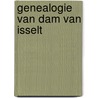 Genealogie van Dam van Isselt door R.G. de Neve
