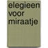 Elegieen voor Miraatje