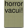 Horror Vacui! by N.J. Swarth