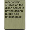 Mechanistic studies on the diiron center in bovine spleen purple acid phosphatase by M. Merkx