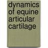 Dynamics of equine articular cartilage by P.A.J. Brama