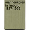 Mannenkoren in Limburg 1837-1999 door P. Arnold