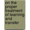 On the proper treatment of learning and transfer by J.G. Schuurman