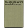 Bruggenbouwers van Delfshaven door R. Westrik