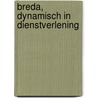 Breda, dynamisch in dienstverlening by Unknown