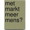 Met markt meer mens? by Unknown