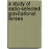 A study of radio-selected gravitational lenses