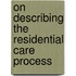 On describing the residential care process