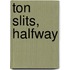 Ton Slits, halfway