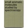 Small aromatic molecules studied by spectroscopy door K. Remmers