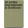 De Joodse begraafplaats te Eindhoven door A.H. Gomes de Mesquita