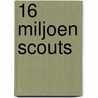 16 miljoen scouts by B. Crum