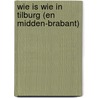 Wie is wie in Tilburg (en Midden-Brabant) door J.L. Pot
