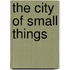 The city of small things
