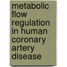 Metabolic flow regulation in human coronary artery disease by J.E. Kal