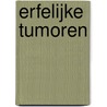 Erfelijke tumoren by H.F.A. Vasen
