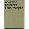 Adolf von Harnacks lutherreceptie door H.M. van den Bosch