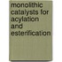Monolithic catalysts for acylation and esterification