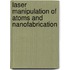 Laser manipulation of atoms and nanofabrication