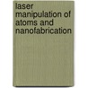 Laser manipulation of atoms and nanofabrication door E. Jurdik