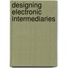 Designing electronic intermediaries door M.F.W.H.A. Janssen