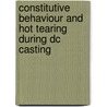 Constitutive behaviour and hot tearing during DC casting door W.M. van Haaften