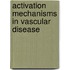 Activation mechanisms in vascular disease