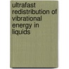Ultrafast redistribution of vibrational energy in liquids by M.A.F.H. van den Broek