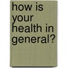 How is your health in general? door J.G. Simon