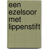 Een ezelsoor met lippenstift door J. Holtman
