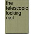 The telescopic locking nail