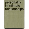 Personality in intimate relationships by D.P.H. Barelds