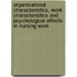 Organisational characteristics, work characteristics and psychological effects in nursing work
