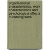 Organisational characteristics, work characteristics and psychological effects in nursing work door G.E.R. Tummers
