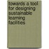 Towards a tool for designing sustainable learning facilities