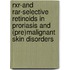 RXr-and rar-selective retinoids in proriasis and (pre)malignant skin disorders