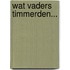Wat vaders timmerden...