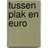 Tussen Plak en Euro