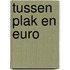 Tussen Plak en Euro