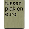 Tussen Plak en Euro door H. Moolenbel