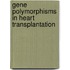 Gene polymorphisms in heart transplantation