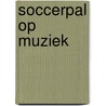 Soccerpal op muziek door M. Bruyninckx